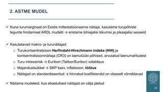 2. ASTME MUDEL
22
 Kuna turumarginaal on Eestis mittestatsionaarne näitaja, kasutame turupõhiste
tegurite hindamisel ARDL...