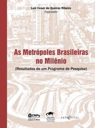 As Metrópoles Brasileiras no Milênio 1
 