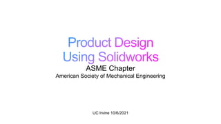 UC Irvine 10/6/2021
ASME Chapter
American Society of Mechanical Engineering
 