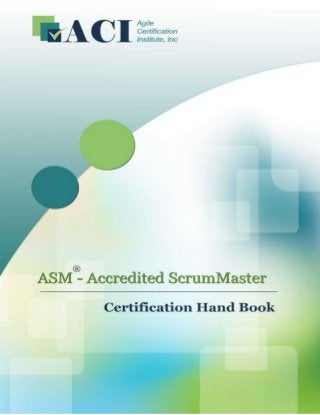 1
Page
www.AgileCertifications.org | ASM® Certification Handbook

 