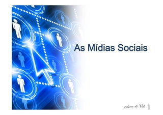 A MídiA Mídi S i iS i iAs MídiasAs Mídias SociaisSociais
 