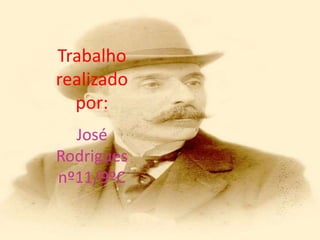 Trabalho
realizado
  por:
  José
Rodrigues
nº11/9ºC
 