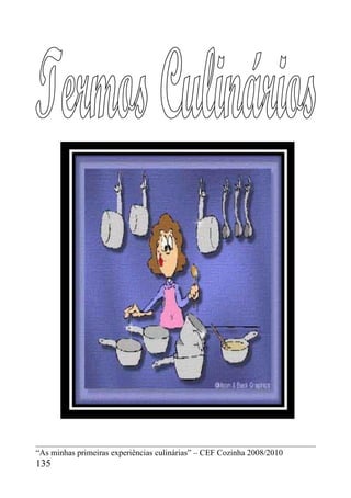 “As minhas primeiras experiências culinárias” – CEF Cozinha 2008/2010
135
 