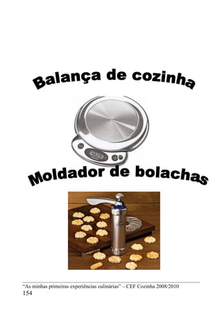 “As minhas primeiras experiências culinárias” – CEF Cozinha 2008/2010
154
 