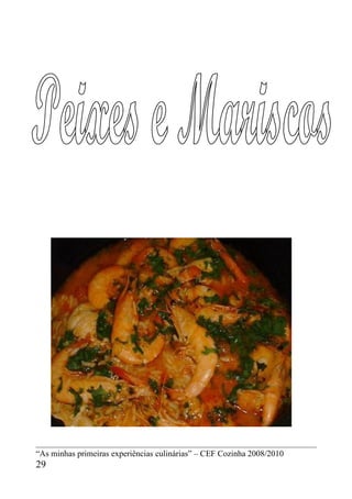 “As minhas primeiras experiências culinárias” – CEF Cozinha 2008/2010
29
 