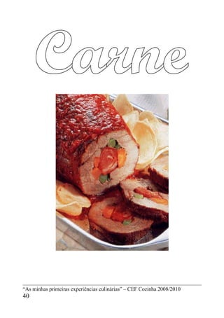 “As minhas primeiras experiências culinárias” – CEF Cozinha 2008/2010
40
 