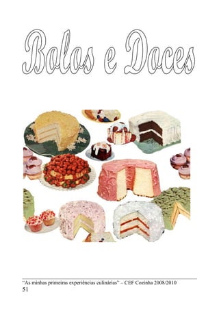 “As minhas primeiras experiências culinárias” – CEF Cozinha 2008/2010
51
 