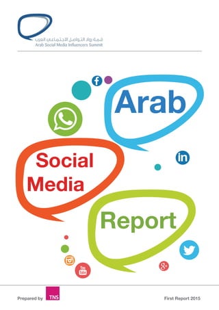 Arab
Social
Media
Report
First Report 2015Prepared by
 