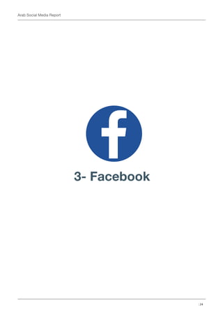 | 24
Arab Social Media Report
3- Facebook
 