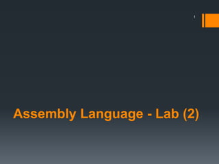 Assembly Language - Lab (2)
1
 