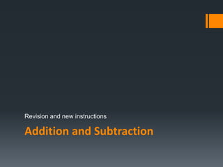 Addition and Subtraction
Revision and new instructions
 
