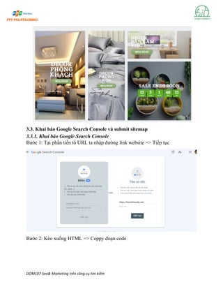 DOM107-Seo& Marketing trên công cụ tìm kiếm
3.3. Khai báo Google Search Console và submit sitemap
3.3.1. Khai báo Google Search Console
Bước 1: Tại phần tiền tố URL ta nhập đường link website => Tiếp tục
Bước 2: Kéo xuống HTML => Coppy đoạn code
 