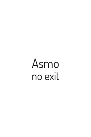 Asmo
no exit
 