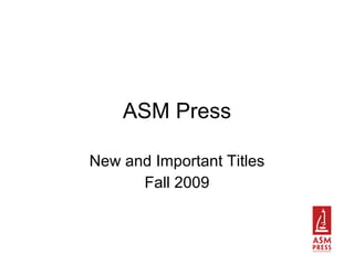 ASM Press New and Important Titles Fall 2009 