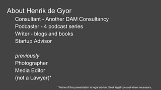 About Henrik de Gyor
Consultant - Another DAM Consultancy
Podcaster - 4 podcast series
Writer - blogs and books
Startup Ad...