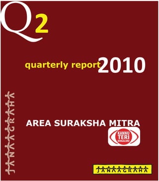 Q2
                2010
 quarterly report




 AREA SURAKSHA MITRA
 