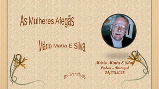 Mário Matta E Silva
Lisboa – Portugal
24/03/2025
 