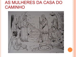 AS MULHERES DA CASA DO CAMINHO 