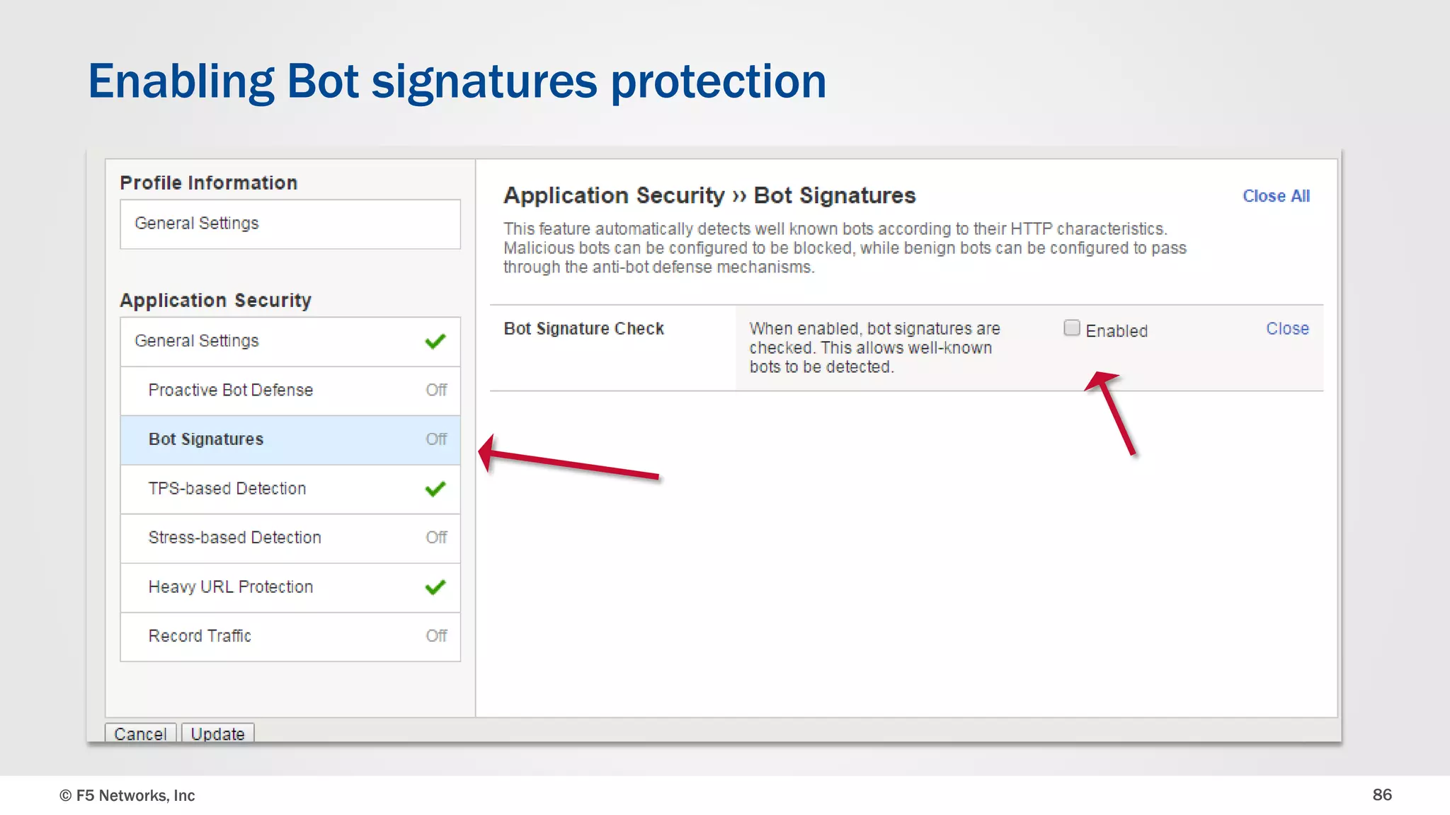 © F5 Networks, Inc 86
Enabling Bot signatures protection
 