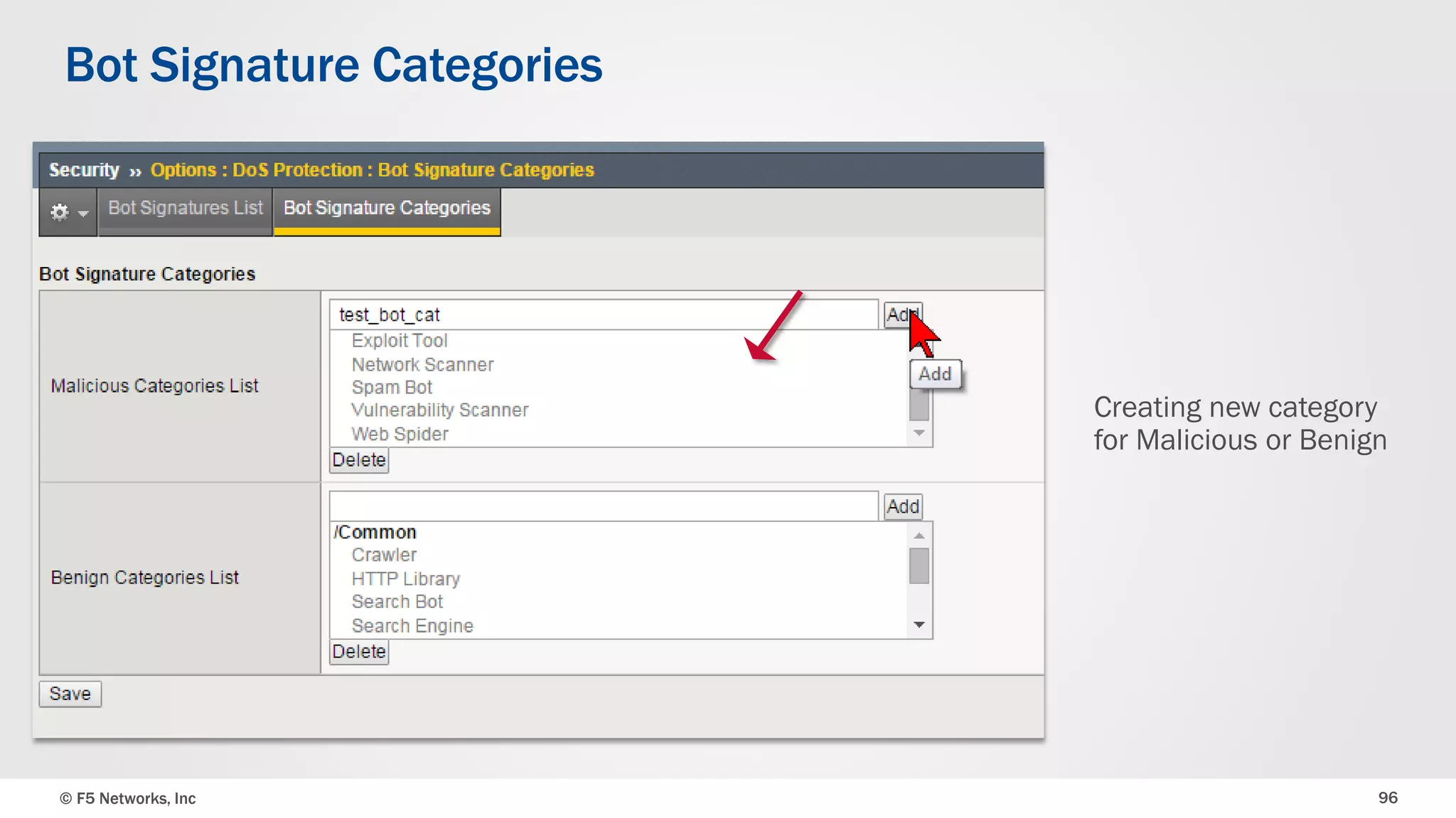 © F5 Networks, Inc 96
Bot Signature Categories
Creating new category
for Malicious or Benign
 