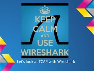 Let’s look at TCAP with Wireshark
 
