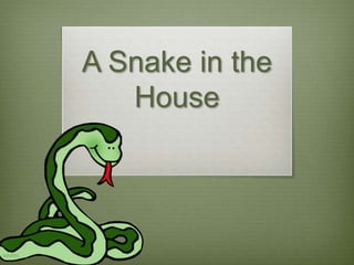 A Snake in the
House
 