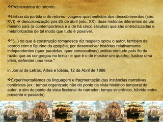 Problemática do retorno.

Lisboa da partida e do retorno: viagens quinhentistas dos descobrimentos (séc.
XVI)  descolon...