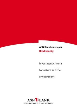 ASN Bank Issuepaper
Biodiversity



Investment criteria

for nature and the

environment
 