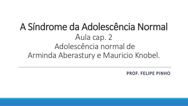 A síndrome da adolescência normal