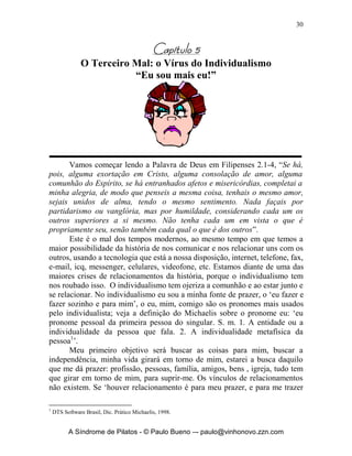 29


Perguntas para reflexão:

  1. Quais os sinais do ativismo em minha vida?
        a.
        b.
        c.
  2. O que pretendo fazer para mudar isso?
        a.
        b.
        c.




     A Síndrome de Pilatos - © Paulo Bueno –- paulo@vinhonovo.zzn.com
 