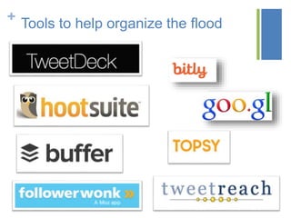 + Tools to help organize the flood
 