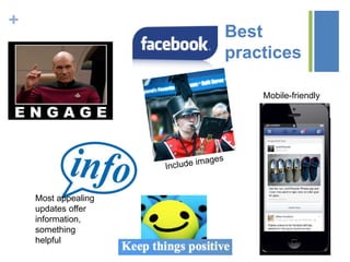 +
Best
practices
Mobile-friendly
Most appealing
updates offer
information,
something
helpful
 