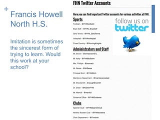 +
Francis Howell
North H.S.
Imitation is sometimes
the sincerest form of
trying to learn. Would
this work at your
school?
 