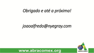 Obrigado e até a próxima! joaoalfredo@nyegray.com  