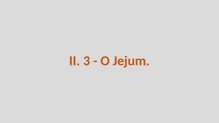 II. 3 - O Jejum.
 