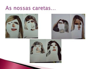 As nossas caretas…