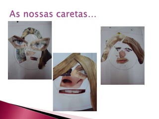 As nossas caretas…