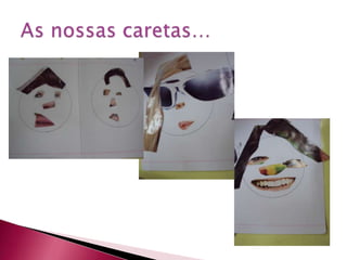 As nossas caretas…