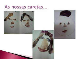 As nossas caretas…