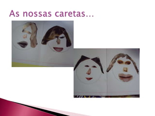 As nossas caretas…