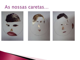 As nossas caretas…