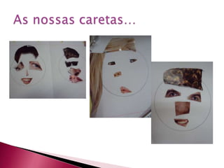 As nossas caretas…