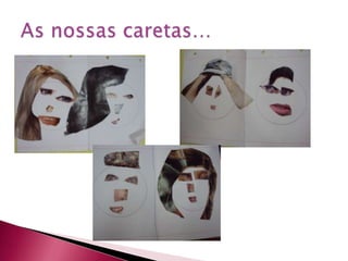 As nossas caretas…