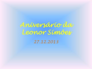 Aniversário da
Leonor Simões
27.12.2013

 