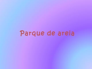 Parque de areia
 