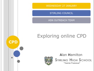 Exploring online CPD CPD Alan Hamilton 