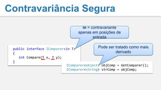 O tipo T é maior (>) que o tipo S se S é um subtipo (deriva) de TCovariância e ContravariânciaT≥Stypeof(T).IsAssignableFrom(typeof(S))