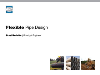 Flexible Pipe Design
Brad Rudsits | Principal Engineer
 