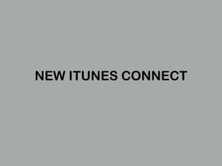 NEW ITUNES CONNECT 
 