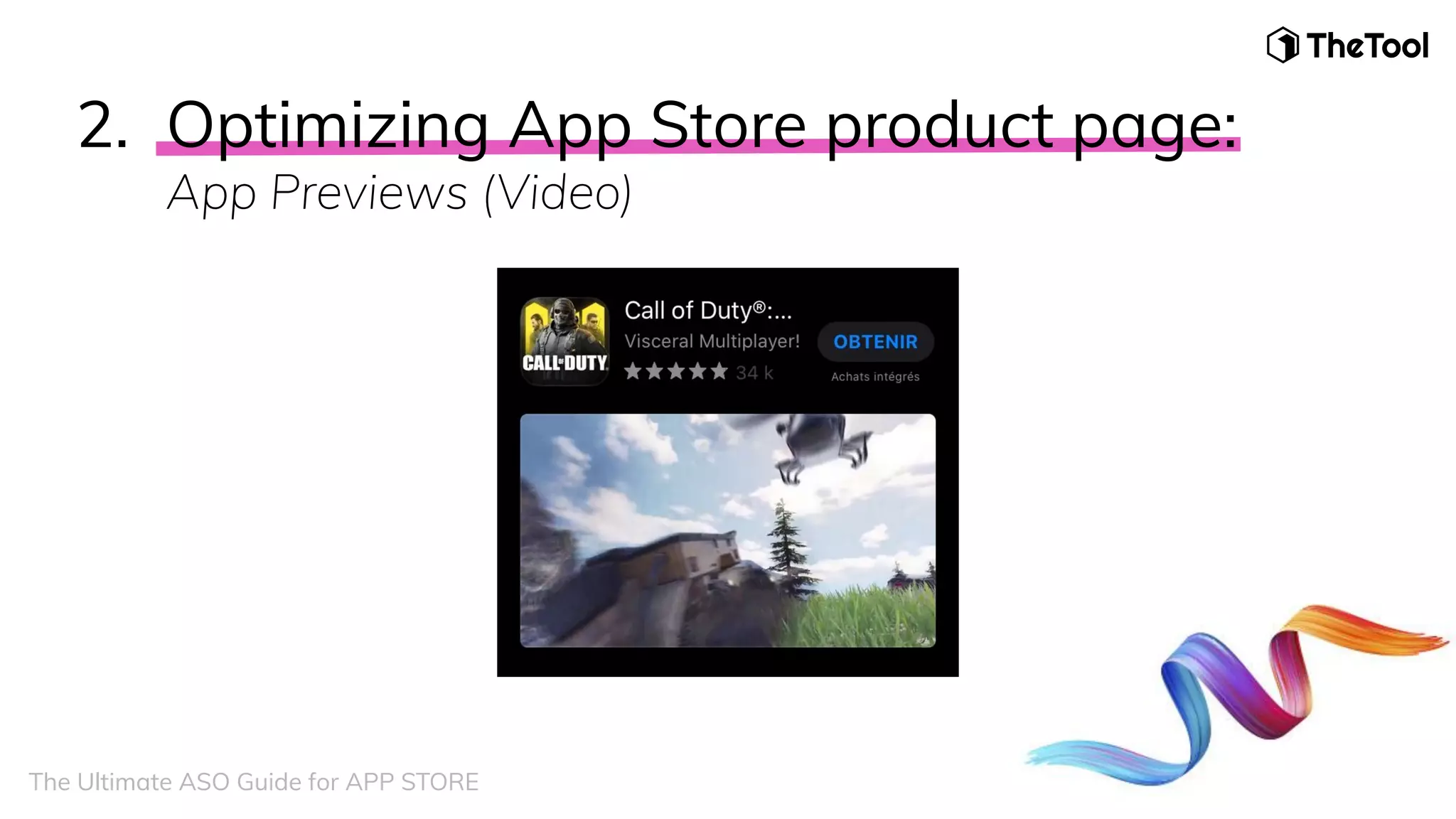 2. Optimizing App Store product page:
App Previews (Video)
The Ultimate ASO Guide for APP STORE
 
